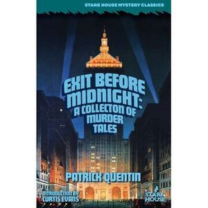 Exit Before Midnight: A Collection of Murder Tales -- Patrick Quentin